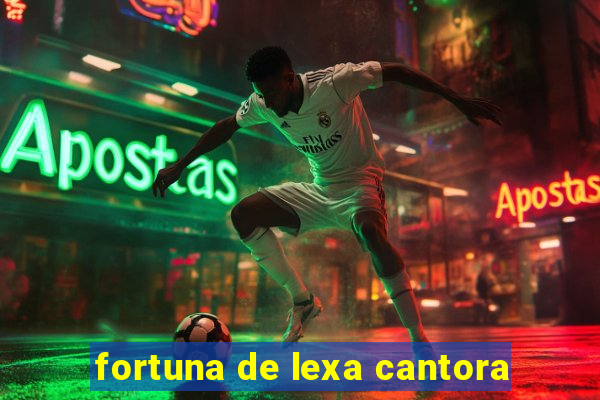 fortuna de lexa cantora